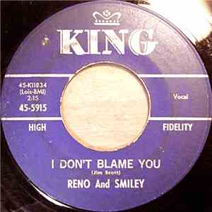 Reno And Smiley - I Don't Blame You / There Ain't Nobody Gonna Miss Me