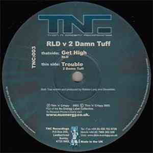 RLD v 2 Damn Tuff - Get High / Trouble