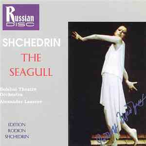 Shchedrin -- Bolshoi Theatre Orchestra, Alexander Lazarev - The Seagull