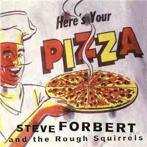 Steve Forbert And The Rough Squirrels - Here's Your Pizza