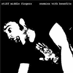Stiff Middle Fingers - Enemies With Benefits EP