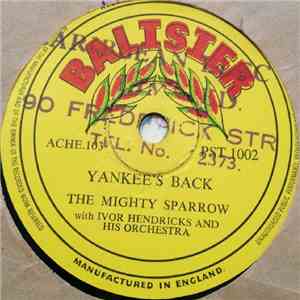 The Mighty Sparrow With Ivor Hendricks And His Orchestra - Yankee's Back / ...