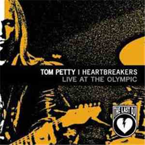 Tom Petty And The Heartbreakers - Live At The Olympic: The Last DJ