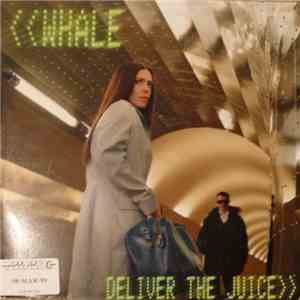 Whale - Deliver The Juice