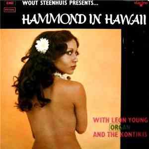 Wout Steenhuis Presents Leon Young (Organ) And The Kontikis - Hammond In Hawaii