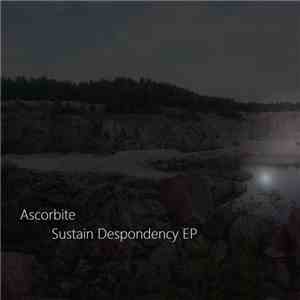 Ascorbite - Sustain Despondency EP