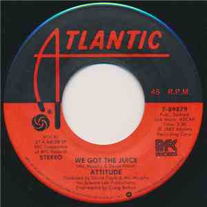 Attitude - We Got The Juice