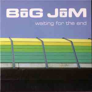 Big Jim - Waiting For The End