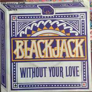 Blackjack  - Without Your Love