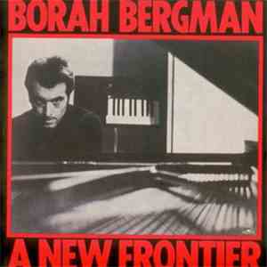Borah Bergman - A New Frontier