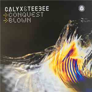 Calyx & Teebee - Conquest / Blown