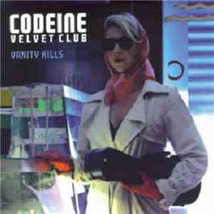 Codeine Velvet Club - Vanity Kills