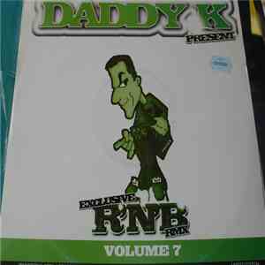 Daddy K - Exclusive R'N'B Remixes Volume 7