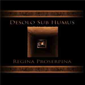 Desolo Sub Humus - Regina Proserpina