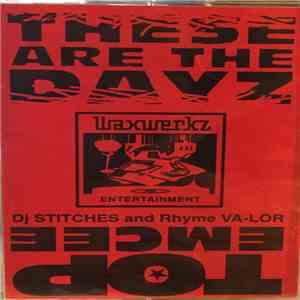 Dj Stitches And Rhyme Va-Lor - These Are The Dayz / Top Emcee