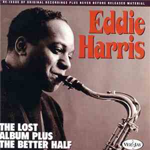 Eddie Harris - The Lost Album Plus The Better Half