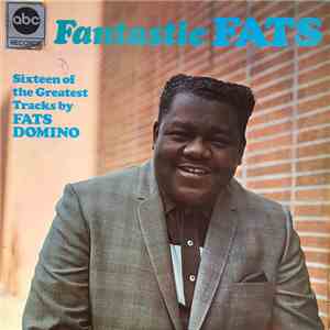 Fats Domino - Fantastic Fats (Sixteen Of The Greatest Tracks By Fats Domino ...