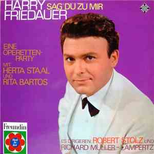 Harry Friedauer - Sag' Du Zu Mir (Eine Operettenparty Mit Herta Staal Und R ...