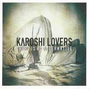 Karoshi Lovers - There Is No Alternative