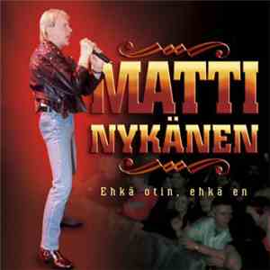 Matti Nykänen - Ehkä Otin, Ehkä En