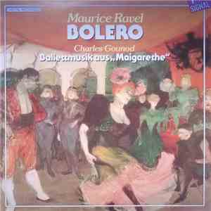 Maurice Ravel / Charles Gounod - Bolero / Ballettmusik Aus „Maigarethe“