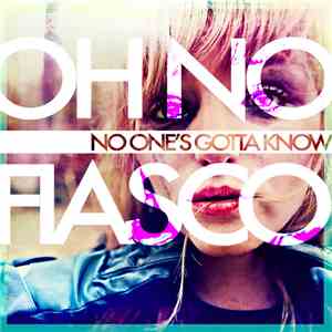 Oh No Fiasco - No One's Gotta Know