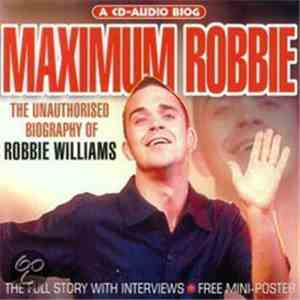 Robbie Williams - Maximum Robbie (The Unauthorised Biography Of Robbie Will ...