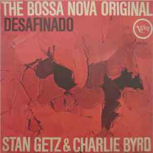 Stan Getz & Charlie Byrd - Desafinado - The Bossa Nova Original
