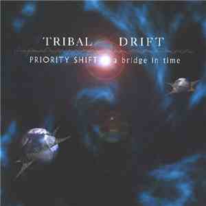 Tribal Drift - Priority Shift ... A Bridge In Time