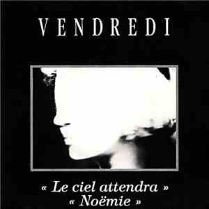 Vendredi  - Le Ciel Attendra