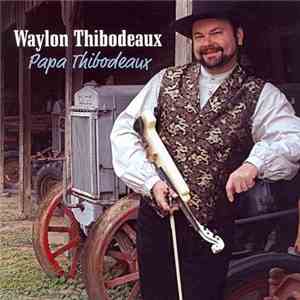 Waylon Thibodeaux - Papa Thibodeaux