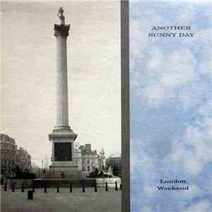 Another Sunny Day - London Weekend
