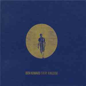 Ben Howard  - Every Kingdom