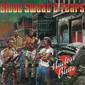 Blood Sweat & Tears - Nuclear Blues