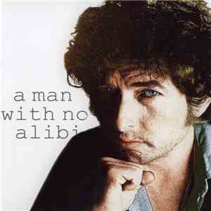 Bob Dylan - A Man With No Alibi