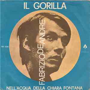 Fabrizio De Andre' - Il Gorilla / Nell'Acqua Della Chiara Fontana