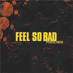 Feel So Bad - Perfectness