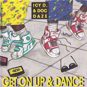 Icy D. & Doc Daze - Get On Up & Dance