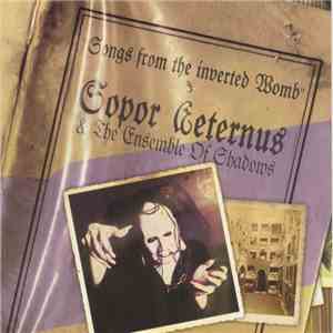 Sopor Aeternus & The Ensemble Of Shadows - Songs From The Inverted Womb