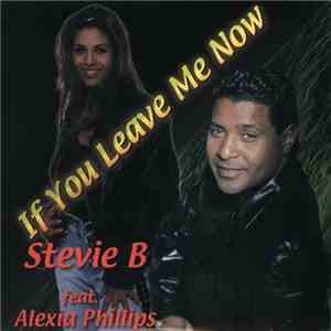 Stevie B feat. Alexia Phillips - If You Leave Me Now