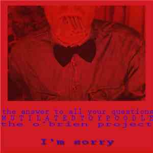 The Answer, The Mutilation, The Project - I'm Sorry