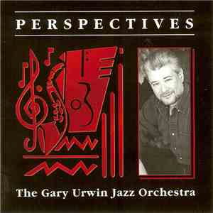 The Gary Urwin Jazz Orchestra - Perspectives