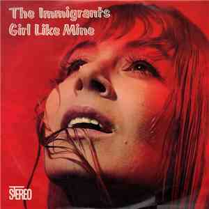 The Immigrants  - Girl Like Mine