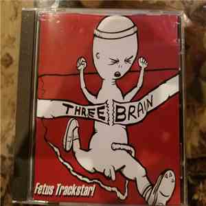 Three Brain - Fetus Trackstar!