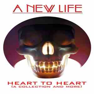 A New Life - Heart To Heart (A Collection And More)
