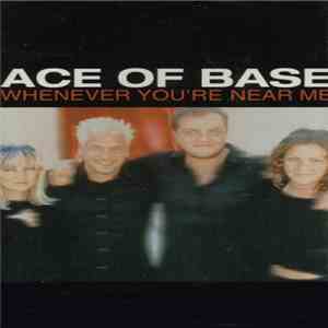 Ace Of Base - Whenever You're Near Me