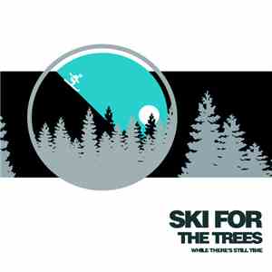 AFP - Ski For The Trees (While There's Still Time)