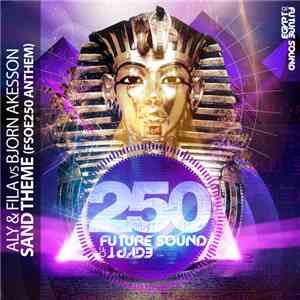 Aly & Fila Vs Bjorn Akesson - Sand Theme (FSOE250 Anthem)