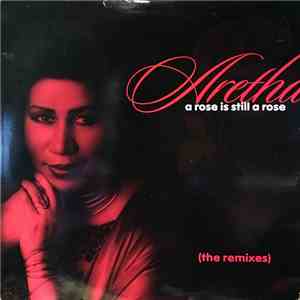 Aretha Franklin - A Rose Is Still A Rose (The Remixes)