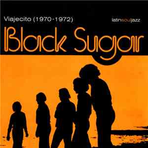 Black Sugar - Viajecito (1970-1972)